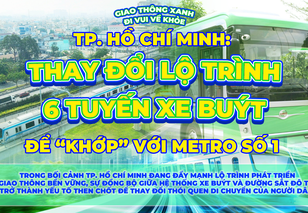 TP. Hồ Chí Minh: Thay đổi lộ trình 6 tuyến xe buýt để "khớp" với Metro 1