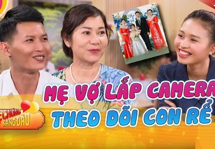 Mẹ vợ "lắp camera theo dõi con rể" vì lo cho cô con gái tí hon