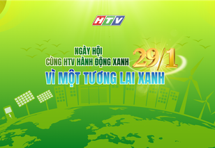 8g30 ngày 29/1: Livestream Ngày hội "Cùng HTV Hành động xanh" 2026