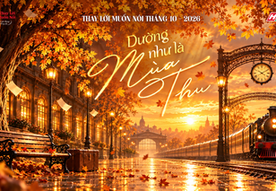 "Dường như là mùa thu" - mùa của những tiếc nuối dịu dàng | Thay lời muốn nói tháng 10