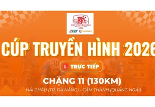 Link xem trực tiếp Cúp Truyền hình 2026 | Chặng 11:  Đà Nẵng - Quảng Ngãi 130km (14/4)