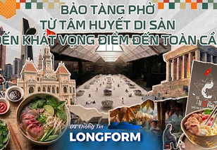 Bảo tàng phở - Từ tâm huyết di sản đến khát vọng điểm đến toàn cầu