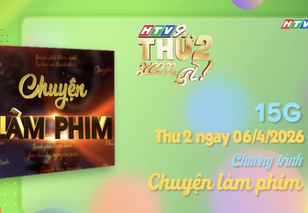 Tập 1 "Chuyện làm phim" - 15g thứ Hai (6/4) trên HTV9