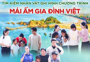 "Mái ấm gia đình Việt" sẽ ghi hình tại Nghệ An từ ngày 12–14/6/2026