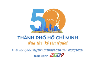 TP. Hồ Chí Minh - Nửa thế kỷ mang tên Người - 17g20 ngày 28/6 đến 2/7 trên HTV9
