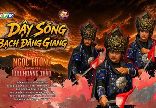 Dậy sóng Bạch Đằng Giang: Ngọc Tưởng gây ấn tượng với vai Lưu Hoằng Tháo