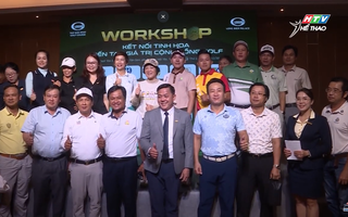 Workshop "Kết nối tinh hoa - kiến tạo giá trị cộng đồng golf"
