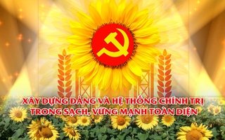 Xây dựng Đảng và hệ thống chính trị trong sạch, vững mạnh toàn diện!