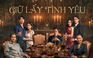 Giữ lấy tình yêu: Mỗi số phận trước vòng xoáy tiền tài và bí mật gia tộc