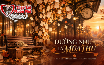 Xem trực tiếp: Thay lời muốn nói tháng 10/2026 “Dường như là mùa thu”