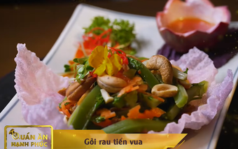 Quán ăn hạnh phúc: Gỏi rau tiến Vua độc đáo với sốt chanh dây