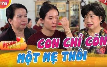 Con dâu mồ côi bật khóc xin ở với nhà chồng khi mẹ chồng muốn cho ra ở riêng