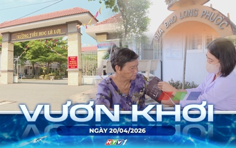 Vươn khơi - Ngày 20/4/2026 | Địa đạo Long Phước – dấu son Cách mạng dưới lòng đất
