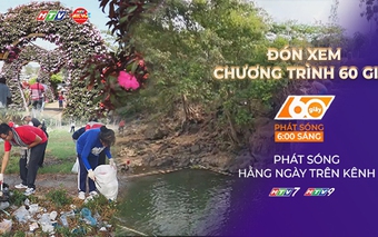 60 Giây ngày 22/4/2026 | Hưởng ứng Ngày Trái Đất 22/4: Chung tay nhặt rác, lan tỏa thông điệp sống xanh