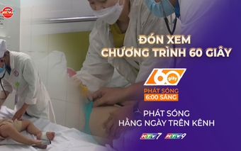 60 Giây 4/4/2026 | Khánh Hòa: Cảnh báo gia tăng các ca bệnh tay chân miệng ở trẻ nhỏ