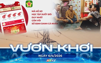 Vươn khơi - Ngày 6/4/2026 | Học bạ và bằng cấp sẽ được tích hợp trên VNeID