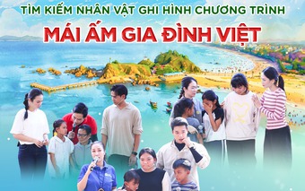 "Mái ấm gia đình Việt" sẽ ghi hình tại Nghệ An từ ngày 12–14/6/2026