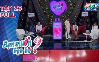 Bạn muốn hẹn hò 2026 | Tập 26: Nỗi lòng người đàn ông U70