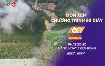 60 Giây Sáng ngày 9/7/2026 | Lai Châu khẩn trương khắc phục hậu quả mưa lũ lớn