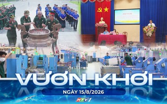 Vươn Khơi - Ngày 15/8/2026 | Doanh nghiệp nỗ lực vượt khó đẩy mạnh sản xuất