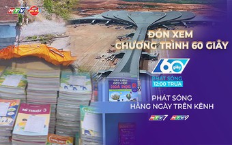 60 Giây Trưa ngày 20/8/2026 | Cần Thơ: Sạt lở dồn dập, còn hăng trăm điểm chờ xử lý