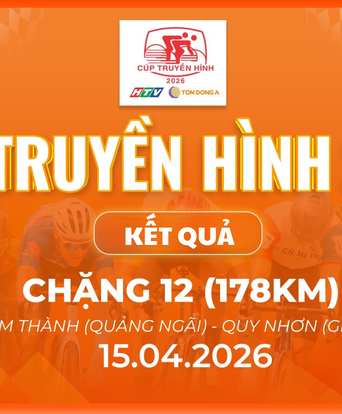 Kết quả chặng 12: P. Cẩm Thành (Quảng Ngãi) - P. Quy Nhơn (Gia Lai) | Cúp Truyền hình 2026
