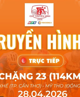 Link xem trực tiếp Cúp Truyền hình 2026 | Chặng 23: Phường Cái Khế (Cần Thơ) - Phường Mỹ Tho (Đồng Tháp) - 114km (28/4)