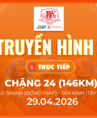 Link xem trực tiếp Cúp Truyền hình 2026 | Chặng 24: Đạo Thạnh (Đồng Tháp) - Tân Ninh (Tây Ninh) - 146km (29/4)