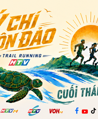 Ý Chí Côn Đảo – Trail Running HTV: Mỗi bước chân là một hành trình tự hào