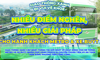 Giao thông xanh – đi vui, về khỏe: “Nhiều điểm nghẽn, nhiều giải pháp cho hành khách metro và xe buýt”