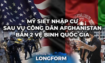 Mỹ siết nhập cư sau vụ công dân Afghanistan bắn 2 vệ binh Quốc gia