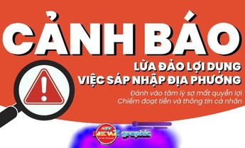 NewZgraphic: Cảnh báo lừa đảo lợi dụng việc sáp nhập địa phương