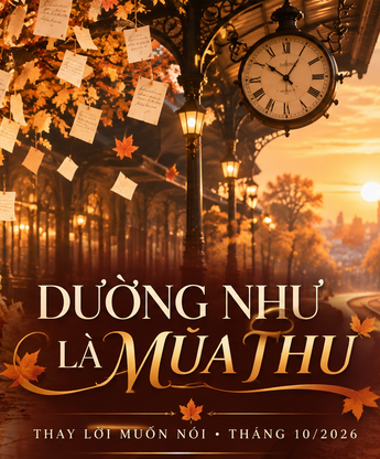 Xem trực tiếp: Thay lời muốn nói tháng 10/2026 “Dường như là mùa thu”