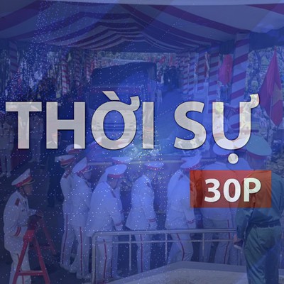 Thời sự 30P trưa (15/10/2026): Hoàn thành di chuyển 731 hài cốt liệt sĩ về nơi an nghỉ