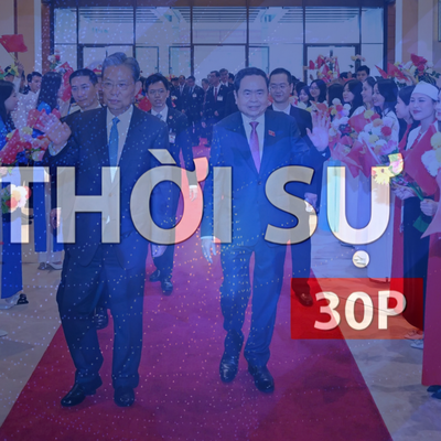 Thời sự 30P trưa (9/10/2026): Chủ tịch Quốc hội Trần Thanh Mẫn sẽ thăm Trung Quốc