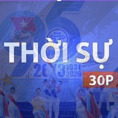 Thời sự 30P sáng: Phát huy truyền thống 95 năm tuổi trẻ Thành phố xung kích xây dựng nước nhà