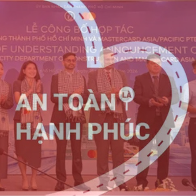 An toàn là hạnh phúc: Sở Xây dựng TP. Hồ Chí Minh kết biên bản ghi nhớ hợp tác với Mastercard Asia/Pacific