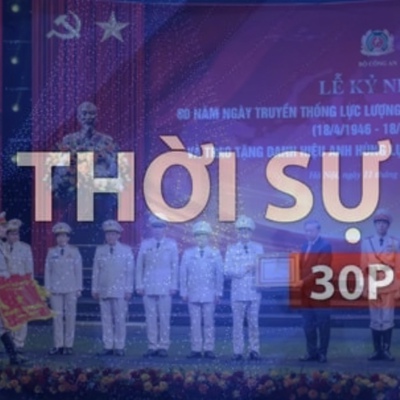 Thời sự 30p sáng: Trao danh hiệu Anh hùng cho Lực lượng Tham mưu Công an nhân dân