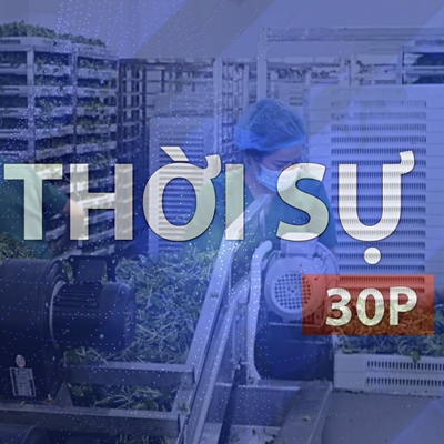Thời sự 30p sáng (13/5/2026): Ngành nông nghiệp hút công nghệ chế biến sâu, giải pháp nâng giá trị