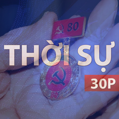 Thời sự 30P sáng (22/6/2026): Bổ sung Huy hiệu 35 năm tuổi Đảng