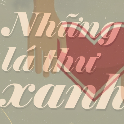 Những lá thư xanh: Khi yêu thương ở lại
