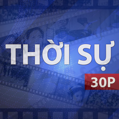 Thời sự 30P chiều (25/7/2026): Những thước phim lịch sử đánh thức lòng biết ơn trong người trẻ