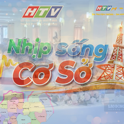 Nhịp sống cơ sở: Xây dựng đội ngũ công nhân TP. Hồ Chí Minh hiện đại trong tình hình mới