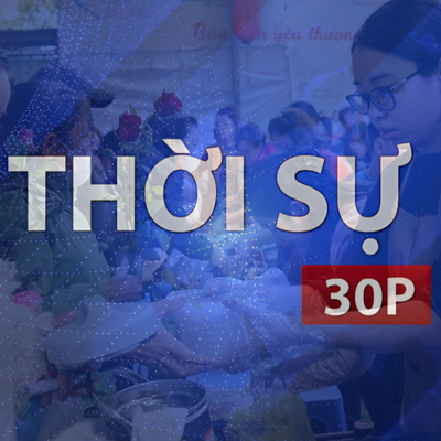 Thời sự 30P trưa (7/8/2026):  Bữa sáng yêu thương ấm áp sẻ chia
