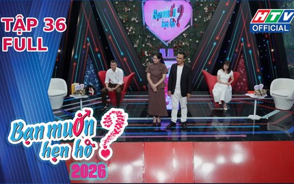 Bạn muốn hẹn hò 2026 | Tập 36: Cặp đôi từng đổ vỡ tìm thấy tiếng nói chung