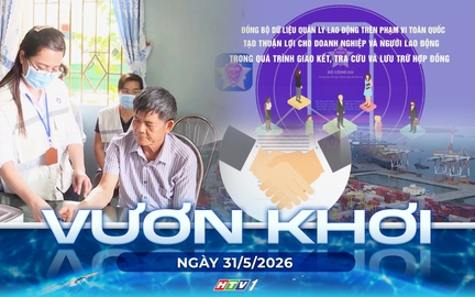Vươn khơi - Ngày 31/5/2026 | Nghị quyết 09 định hướng phát triển TP. Hồ Chí Minh trong kỷ nguyên mới