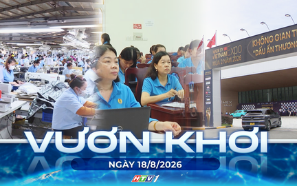 Vươn Khơi - Ngày 18/8/2026 | Đẩy mạnh đưa hàng Việt vào chuỗi cung ứng toàn cầu