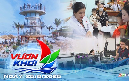 Vươn Khơi - Ngày 26/8/2026 | Long Hải đẩy nhanh tiến độ phố đi bộ ẩm thực