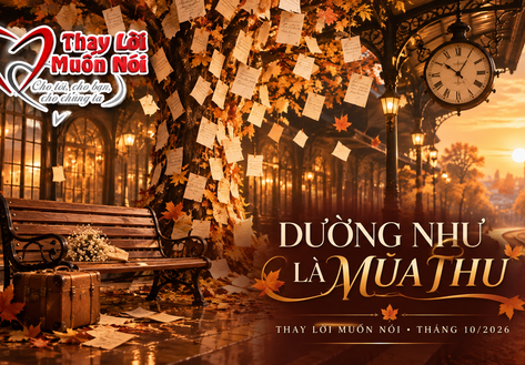 Xem trực tiếp: Thay lời muốn nói tháng 10/2026 “Dường như là mùa thu”