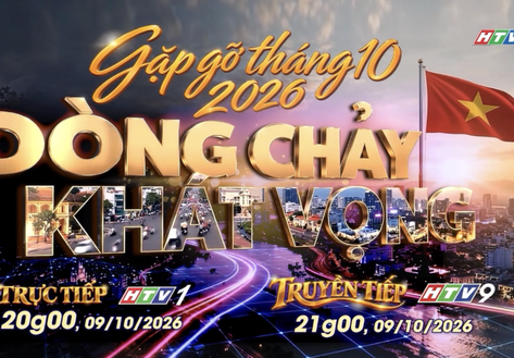 THTT Gặp gỡ tháng 10 - Dòng chảy khát vọng trên HTV1
